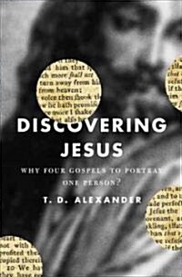 Discovering Jesus: Why Four Gospels to Portray One Person? (Paperback)