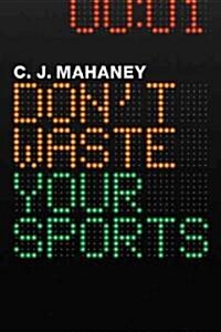 Dont Waste Your Sports (Paperback)