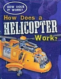 How Does a Helicopter Work? (Library Binding)