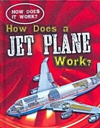 How Does a Jet Plane Work? (Library Binding)
