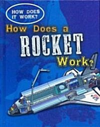 How Does a Rocket Work? (Library Binding)