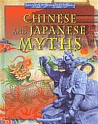 Chinese and Japanese Myths (Library Binding)