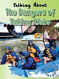 Talking about the Dangers of Taking Risks (Library Binding)