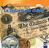 La Historia del Dinero (the History of Money) = The History of Money (Library Binding)