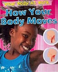 How Your Body Moves (Library Binding)