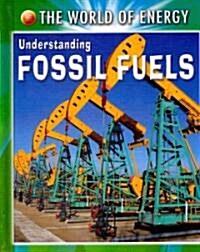 Understanding Fossil Fuels (Library Binding)