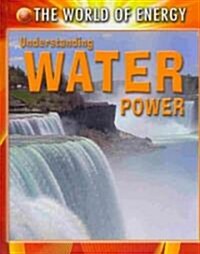 Understanding Water Power (Library Binding)