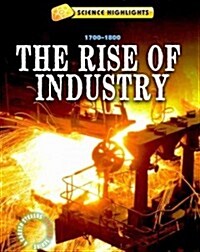The Rise of Industry (1700 - 1800) (Paperback)