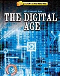 The Digital Age: 1947-Present Day (Library Binding)