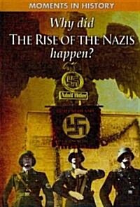 Why Did the Rise of the Nazis Happen? (Library Binding)