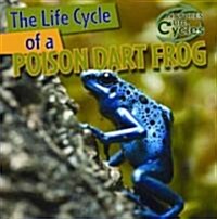 The Life Cycle of a Poison Dart Frog (Library Binding)