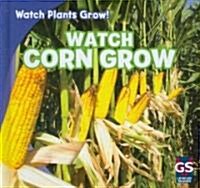 Watch Corn Grow (Library Binding)