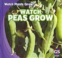 Watch Peas Grow (Library Binding)