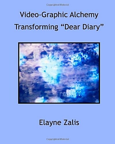 Video-Graphic Alchemy: Transforming Dear Diary (Paperback)