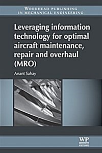 Leveraging Information Technology for Optimal Aircraft Maintenance, Repair and Overhaul (Mro) (Paperback)