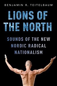 Lions of the North: Sounds of the New Nordic Radical Nationalism (Hardcover)