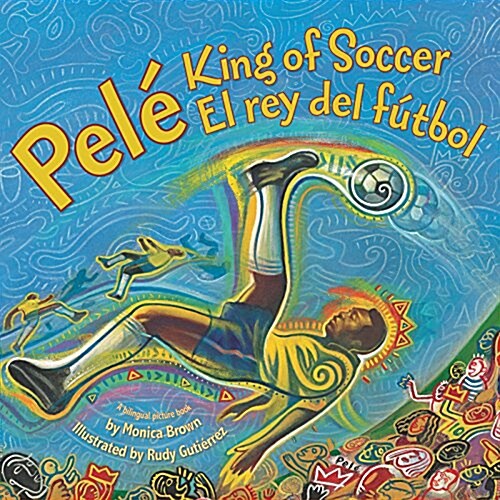 Pele, King of Soccer/Pele, El Rey del Futbol: Bilingual English-Spanish (Paperback)