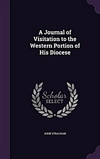 A Journal of Visitation to the Western Portion of His Diocese (Hardcover)