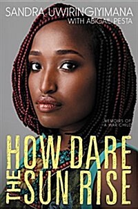How Dare the Sun Rise: Memoirs of a War Child (Hardcover)