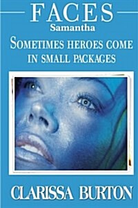 Faces Samantha: Sometimes Heroes Come in Small Packages (Paperback)