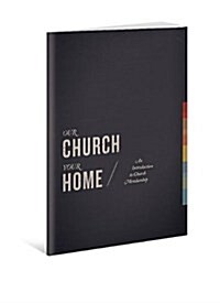 Our Church, Your Home, Participants Guide: An Introduction to Church Membership (Paperback)