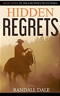 Hidden Regrets: Book Three of Pardners Trust (Paperback)