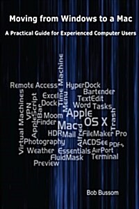 Moving from Windows to a Mac: A Practical Guide for Experienced Computer Users (Paperback)