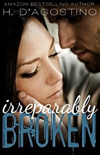 Irreparably Broken (Broken #1) (Paperback)