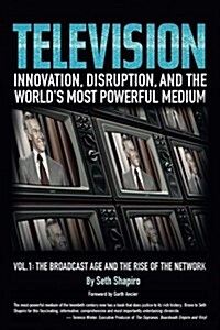 Television: Innovation, Disruption, and the Worlds Most Powerful Medium (Paperback)