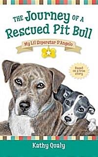 The Journey of a Rescued Pit Bull: My Lil Superstar DAngelo (Hardcover)