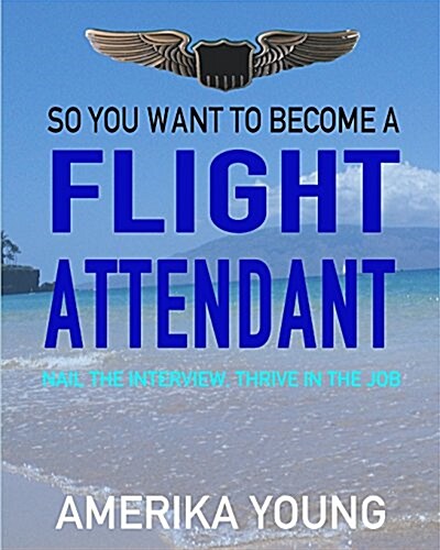 So You Want to Become a Flight Attendant (Paperback)