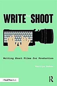 Write to Shoot : Writing Short Films for Production (Paperback)