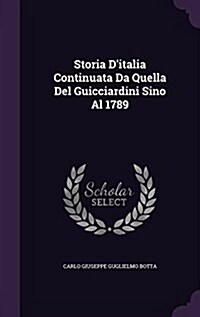 Storia DItalia Continuata Da Quella del Guicciardini Sino Al 1789 (Hardcover)