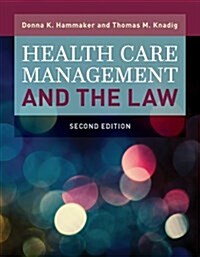 Health Care Management and the Law: Principles and Applications (Paperback, 2)