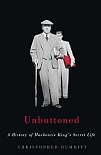 Unbuttoned: A History of MacKenzie Kings Secret Life (Hardcover)