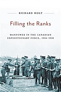 Filling the Ranks: Manpower in the Canadian Expeditionary Force, 1914-1918 Volume 239 (Hardcover)