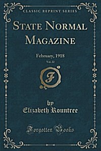 State Normal Magazine, Vol. 22: February, 1918 (Classic Reprint) (Paperback)
