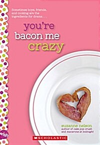 Youre Bacon Me Crazy: A Wish Novel (Paperback)
