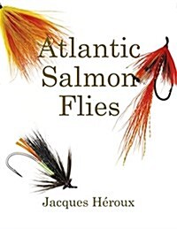 Atlantic Salmon Flies / Mouches Pour Le Saumon Atlantique (Paperback)