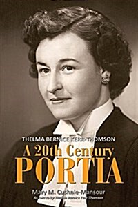 A Twentieth Century Portia: Thelma Bernice Kerr-Thomson (Paperback)