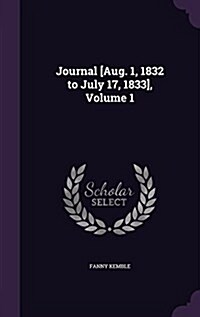 Journal [Aug. 1, 1832 to July 17, 1833], Volume 1 (Hardcover)