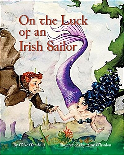 On the Luck of an Irish Sailor: An Illustrated Story with Songs (Paperback, 2)