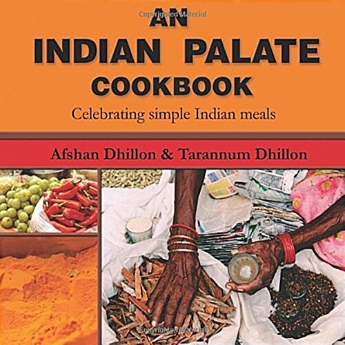 An Indian Palate: Celebrating Simple Indian Meals (Paperback)