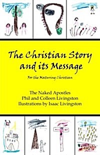 The Christian Story and Its Message: For the Maturing Christian (Paperback)