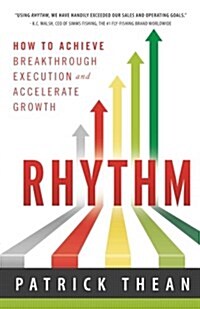 Rhythm: How to Achieve Breakthrough Execution and Accelerate Growth (Paperback)