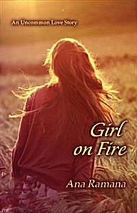 Girl on Fire: An Uncommon Love Story (Paperback)