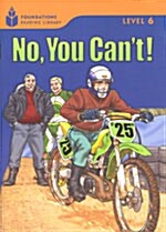 [중고] No, You Can‘t!: Foundations Reading Library 6 (Paperback)