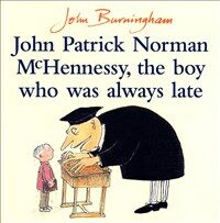 (John Burningham)John Patrick Norman McHennessy, the boy who was always late
