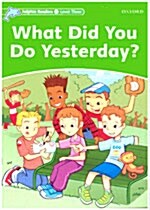 Dolphin Readers Level 3: What Did You Do Yesterday? (Paperback)
