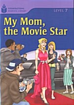 [중고] My Mom, the Movie Star: Foundations Reading Library 7 (Paperback)